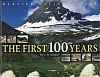 Glacier National Park: The First 100 Years (Hardcover)