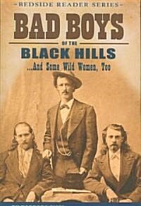 Bad Boys of the Black Hills: ...and Some Wild Women, Too (Paperback)