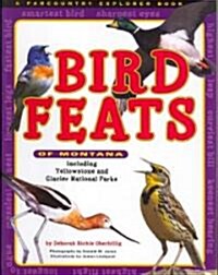 Bird Feats of Montana: Including Yellowstone and Glacier National Parks (Paperback)