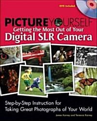 Picture Yourself Getting the Most Out of Your Digital SLR Camera (Paperback, 1st)
