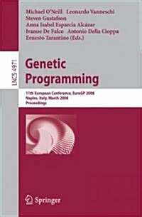 Genetic Programming: 11th European Conference, Eurogp 2008, Naples, Italy, March 26-28, 2008, Proceedings (Paperback, 2008)