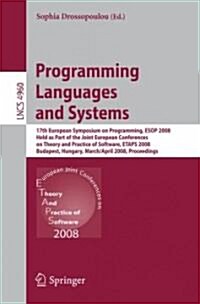 Programming Languages and Systems: 17th European Symposium on Programming, ESOP 2008, Held as Part of the Joint European Conferences on Theory and Pra (Paperback, 2008)