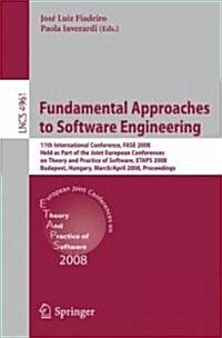 Fundamental Approaches to Software Engineering: 11th International Conference, Fase 2008, Held as Part of the Joint European Conferences on Theory and (Paperback, 2008)