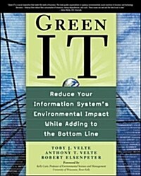 Green It: Reduce Your Information Systems Environmental Impact While Adding to the Bottom Line (Paperback)