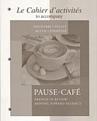 Cahier DActivites To Accompany Pause-Cafe (Paperback)
