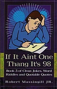 If It Aint One Thang Its 98 (Paperback)