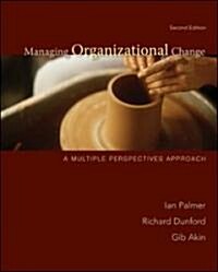 Managing Organizational Change: A Multiple Perspectives Approach (Paperback, 2)