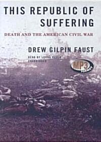 This Republic of Suffering: Death and the American Civil War (MP3 CD)