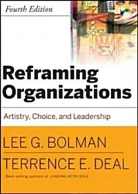 Reframing Organizations: Artistry, Choice, and Leadership (Hardcover, 4th)