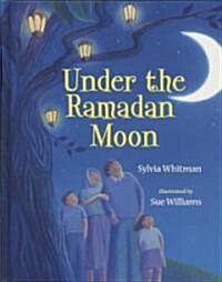 Under the Ramadan Moon (School & Library)