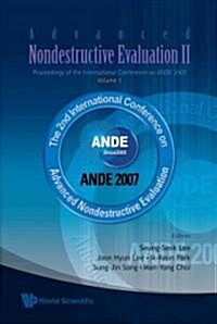 Advanced Nondestructive Evaluation II - Proceedings of the International Conference on Ande 2007 - Volume 1 [With CDROM] (Hardcover)