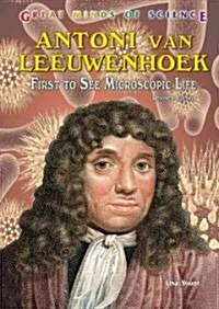 Antoni Van Leeuwenhoek: First to See Microscopic Life (Library Binding, Revised)