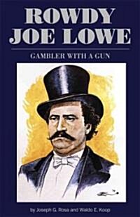 Rowdy Joe Lowe: Gambler with a Gun (Paperback)