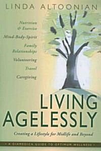 Living Agelessly: Answers to Your Most Common Questions about Aging Gracefully (Paperback)