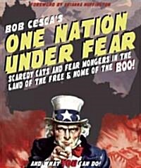 One Nation Under Fear: Fear Mongers and Scaredy Cats in the Home of the Brave (and What You Can Do about It)                                           (Paperback)