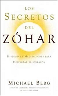 Los Secretos del Zohar: Historias y Meditaciones Para Despertar el Corazon (Paperback)