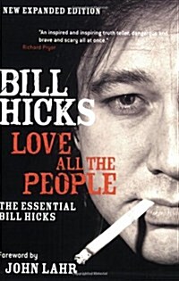 Love All the People: The Essential Bill Hicks (Paperback, Expanded)
