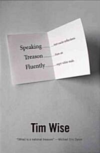 Speaking Treason Fluently: Anti-Racist Reflections from an Angry White Male (Paperback)