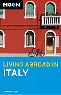 Moon Living Abroad in Italy (Paperback, 2nd)