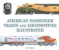 American Passenger Trains And Locomotives Illustrated (Hardcover)