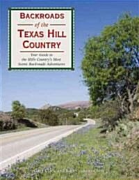 Backroads of the Texas Hill Country: Your Guide to the Most Scenic Adventures (Paperback)
