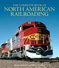 The Complete Book of North American Railroading (Hardcover, 1st)