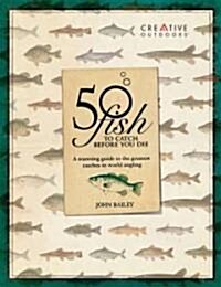50 Fish to Catch Before You Die (Hardcover)
