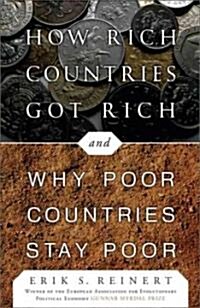 How Rich Countries Got Rich...and Why Poor Countries Stay Poor (Paperback)
