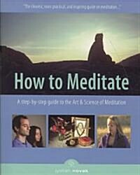 How to Meditate: A Step-By-Step Guide to the Art and Science of Meditation (Paperback, 3, Revised)