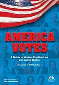 America Votes!: A Guide to Modern Election Law and Voting Rights (Paperback)