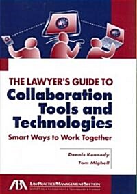 The Lawyers Guide to Collaboration Tools and Technologies: Smart Ways to Work Together (Paperback)