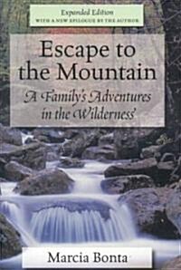 Escape to the Mountain: A Familys Adventures in the Wilderness (Paperback)