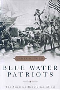 Blue Water Patriots: The American Revolution Afloat (Paperback)