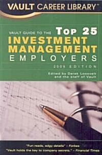 Vault Guide to the Top 25 Investment Management Employers, 2009 (Paperback)