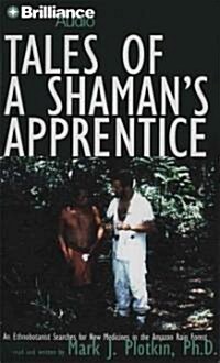 Tales of a Shamans Apprentice: An Ethnobotanist Searches for New Medicines in the Amazon Rain Forest (MP3 CD)