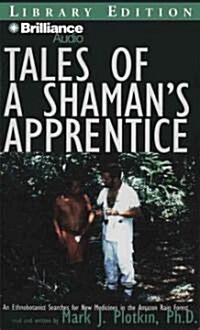Tales of a Shamans Apprentice: An Ethnobotanist Searches for New Medicines in the Amazon Rain Forest (MP3 CD, Library)