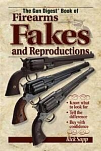 The Gun Digest Book Of Firearms, Fakes And Reproductions (Paperback)