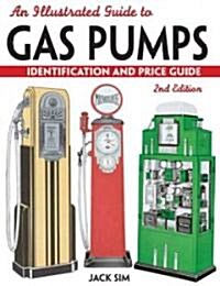 An Illustrated Guide To Gas Pumps Identification And Price Guide (Paperback, 2nd)