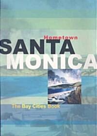 Hometown Santa Monica: The Bay Cities Book (Paperback)