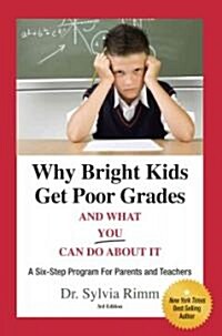 Why Bright Kids Get Poor Grades and What You Can Do About It: A Six-Step Program for Parents and Teachers (3rd Edition) (Paperback, 3)