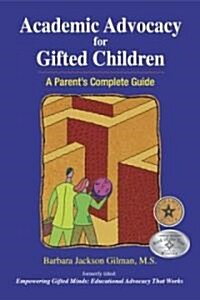 Academic Advocacy for Gifted Children: A Parents Complete Guide (Paperback)