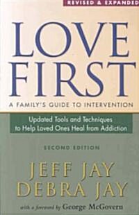 Love First: A Familys Guide to Intervention (Paperback, 2, Revised, Expand)