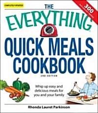 The Everything Quick Meals Cookbook: Whip Up Easy and Delicious Meals for You and Your Family (Paperback, 2, Updated)