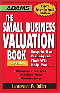 The Small Business Valuation Book: Easy-To-Use Techniques That Will Help You... Determine a Fair Price, Negotiate Terms, Minimize Taxes (Paperback, 2, Revised, Update)