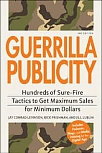 Guerrilla Publicity: Hundreds of Sure-Fire Tactics to Get Maximum Sales for Minimum Dollars (Paperback, 2)