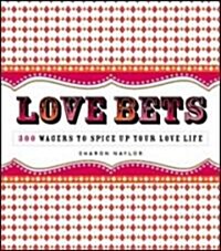 Love Bets: 300 Wagers to Spice Up Your Love Life (Paperback)