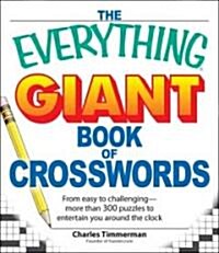 The Everything Giant Book of Crosswords: From Easy to Challenging, More Than 300 Puzzles to Entertain You Around the Clock (Paperback)