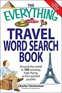The Everything Travel Word Search Book: Around the World in 150 Non-Stop, High-Flying, Action Packed Puzzles (Paperback)