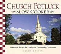 Church Potluck Slow Cooker: Homestyle Recipes for Family and Community Celebrations (Paperback)