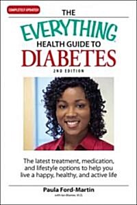 The Everything Health Guide to Diabetes: The Latest Treatment, Medication, and Lifestyle Options to Help You Live a Happy, Healthy, and Active Life    (Paperback, 2nd, Updated)